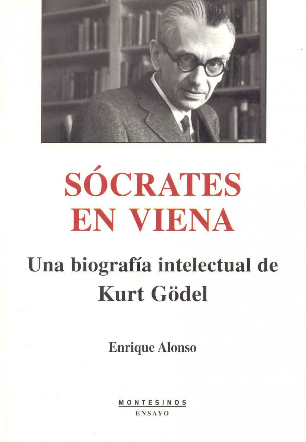 Socrates en viena una biografia intelectual de kurt godel - Alonso,Enrique