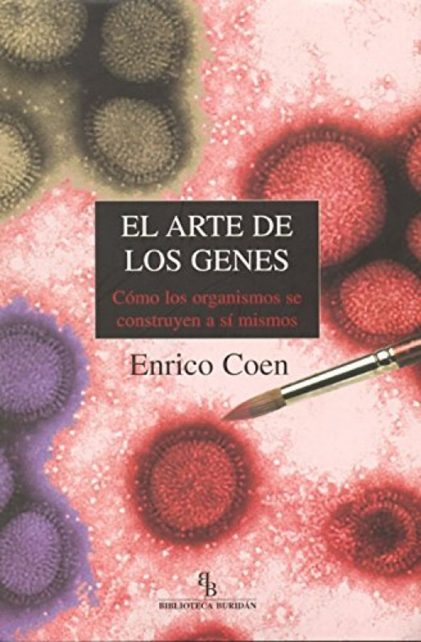 El arte de los genes Cómo los organismos se construyen a sí mismos - Coen, Enrico