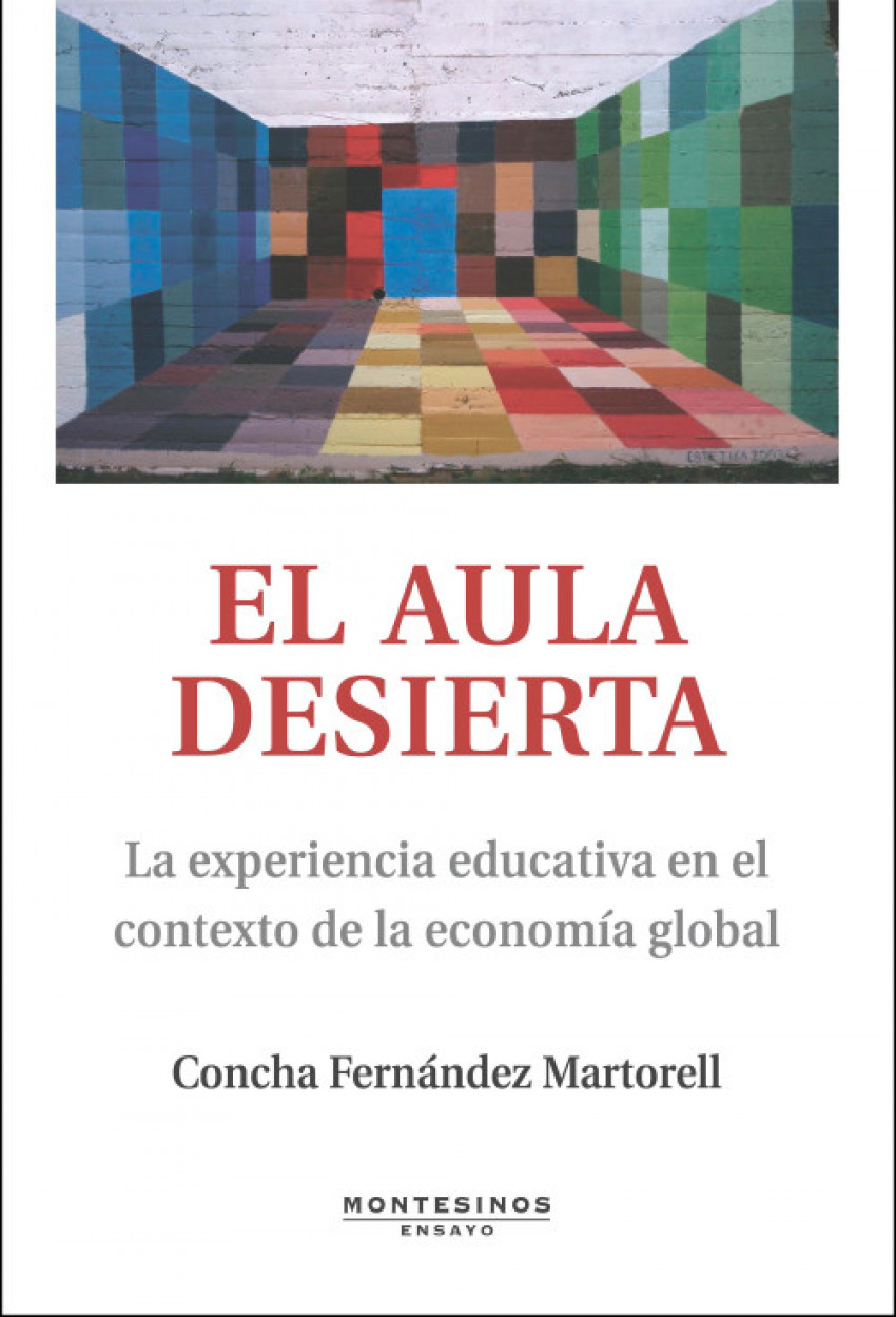 Aula desierta.experiencia educativa contexto economia global - Fernandez Martorell, Concha