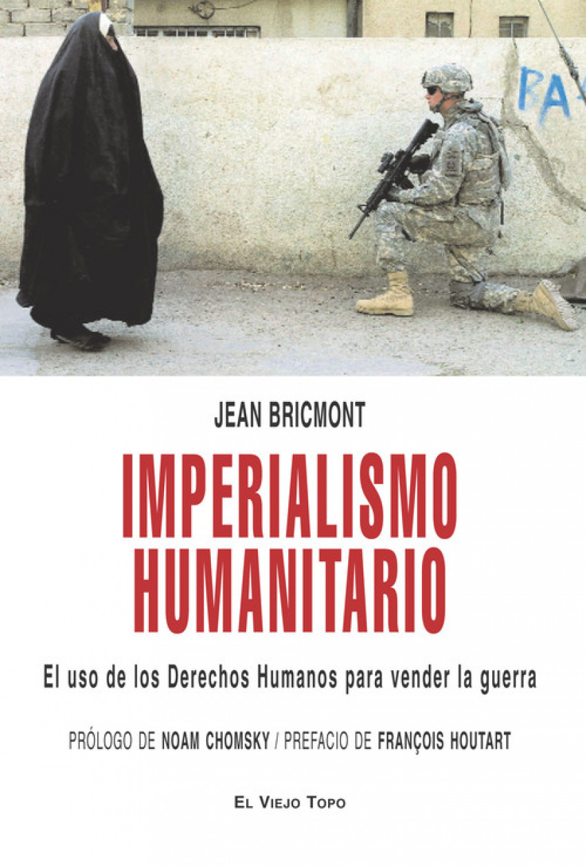 IMPERIALISMO HUMANITARIO El uso de los Derechos Humanos para vender la - Jean Bricmont