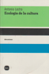 Ecologia de la cultura - Lastra, Antonio