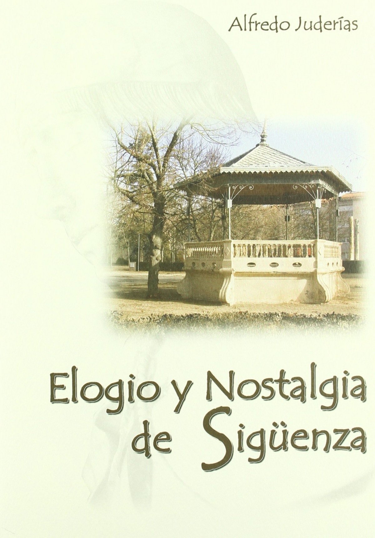 Elogio y nostalgia de Sigüenza - Juderías Martínez, Alfredo