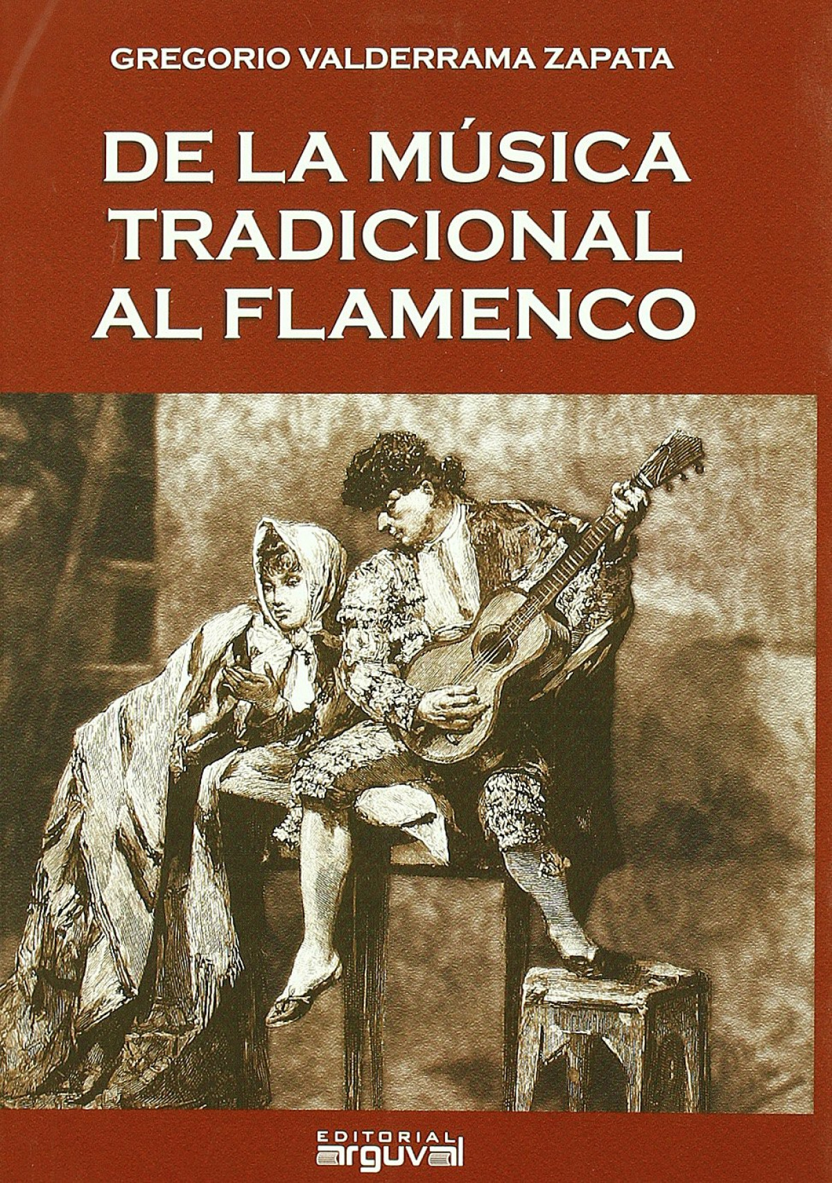 De la música tradicional al flamenco - Valderrama Zapata, Gregorio