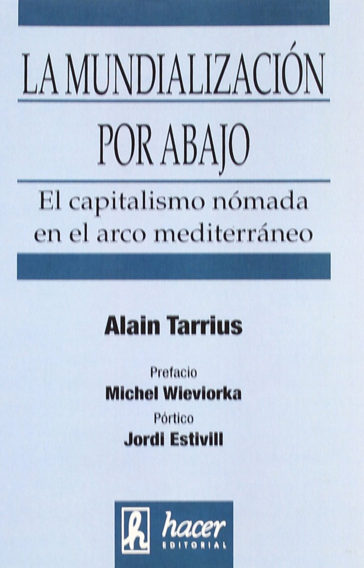 LA MUNDIALIZACION POR ABAJO: EL CAPITALISMO NÓMADA EN EL ARC - Tarrius, Alain