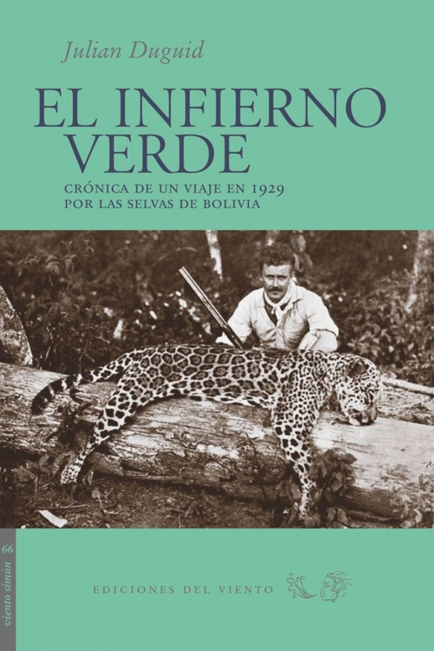 El infierno verde Crónica de un viaje en 1929 por las selvas de bolivi - Duguid, Julian
