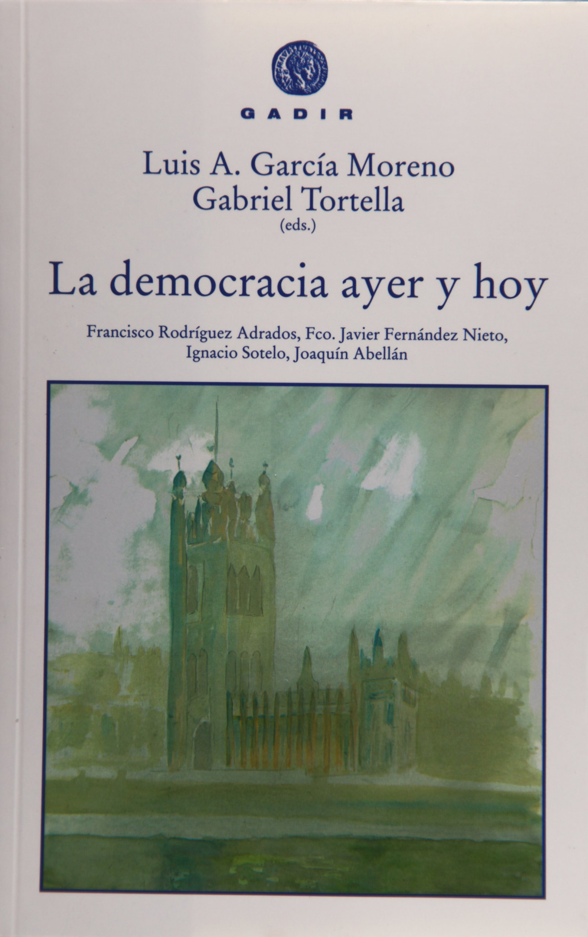 La democracia ayer y hoy - García Moreno, Luis A./Tortella, Gabriel