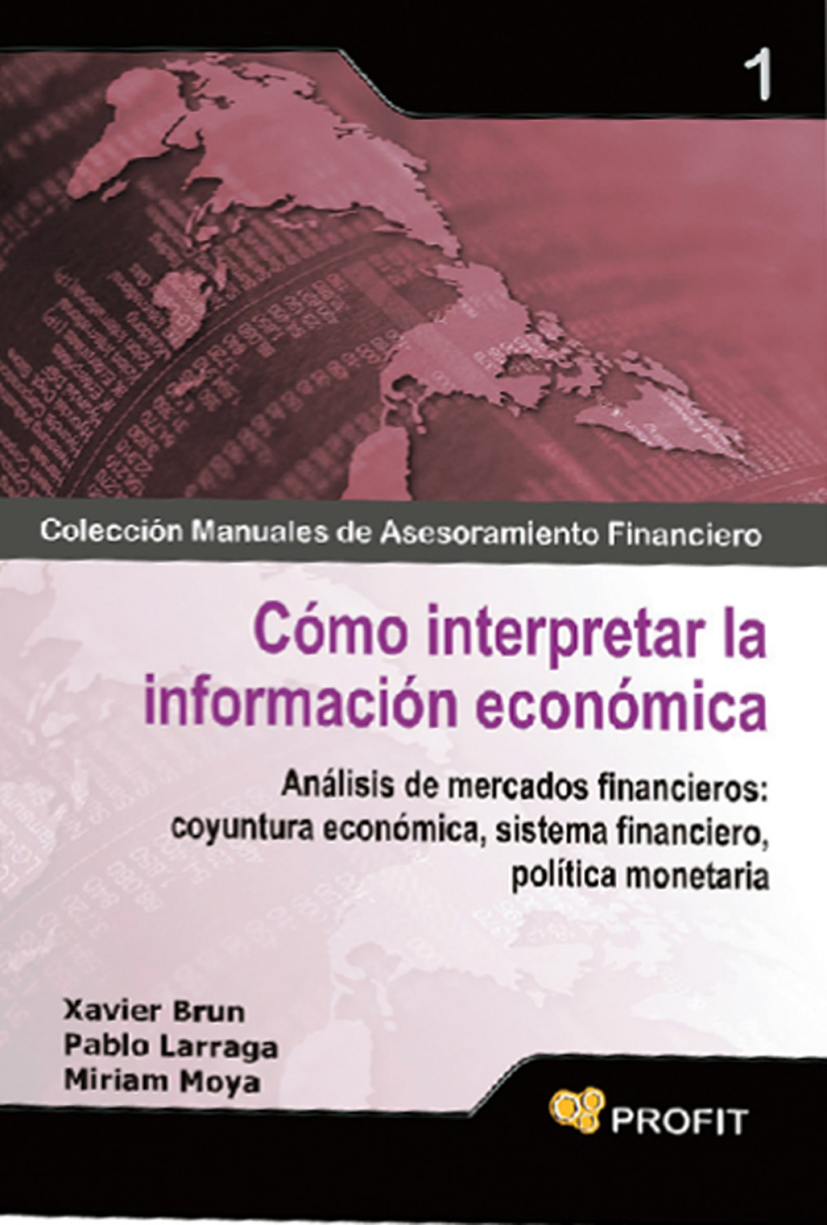 Como interpretar la informacion economica Análisis de mercados financi - Moya, Miriam/Brun, Xavier/Larraga, Pablo