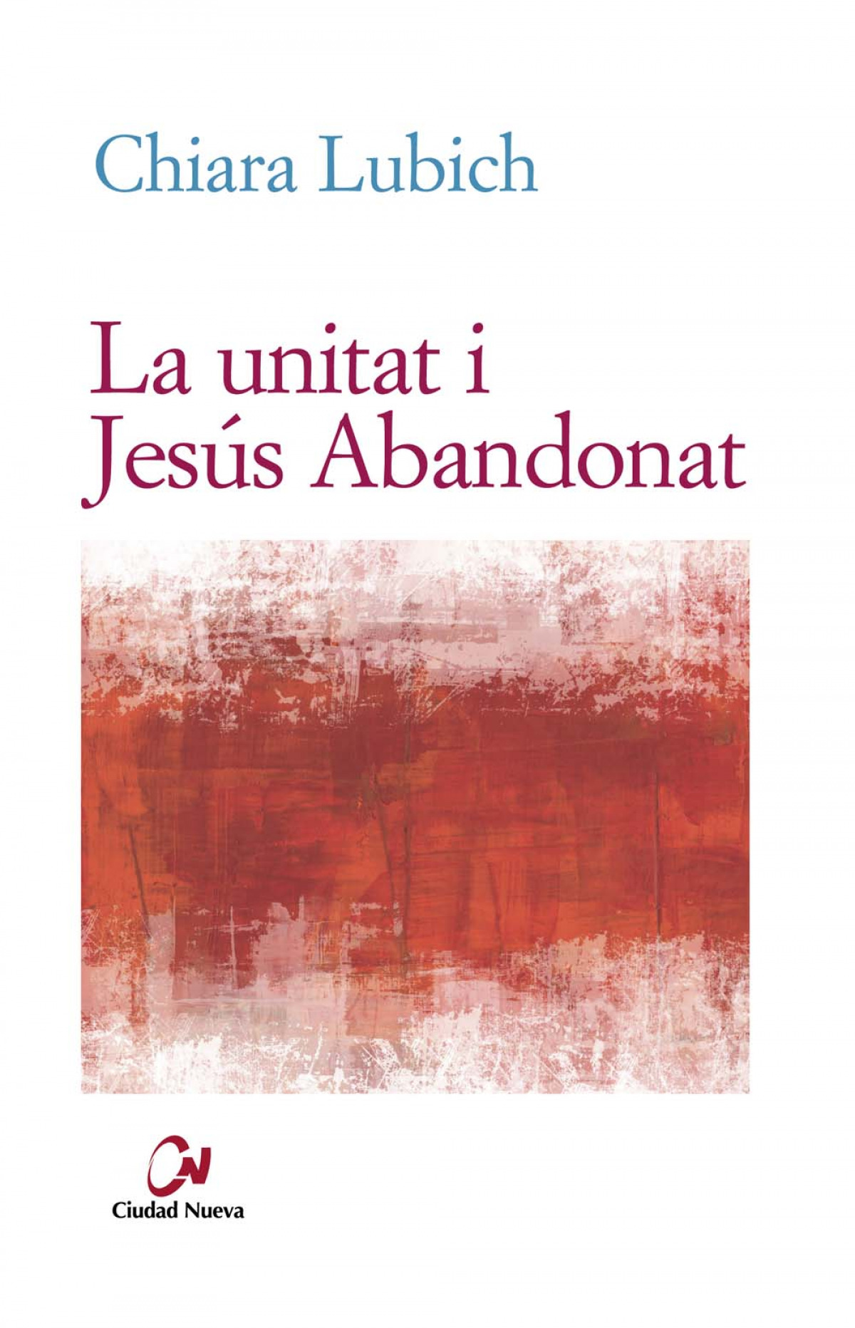 La unitat i Jesús Abandonat - Lubich, Chiara