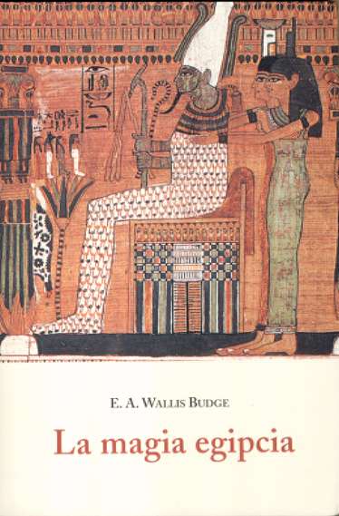 La magia egipcia - Wallis Budge, E.A.
