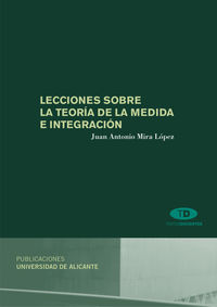 Lecciones sobre la teoría de la medida e integración - Mira López, Juan Antonio