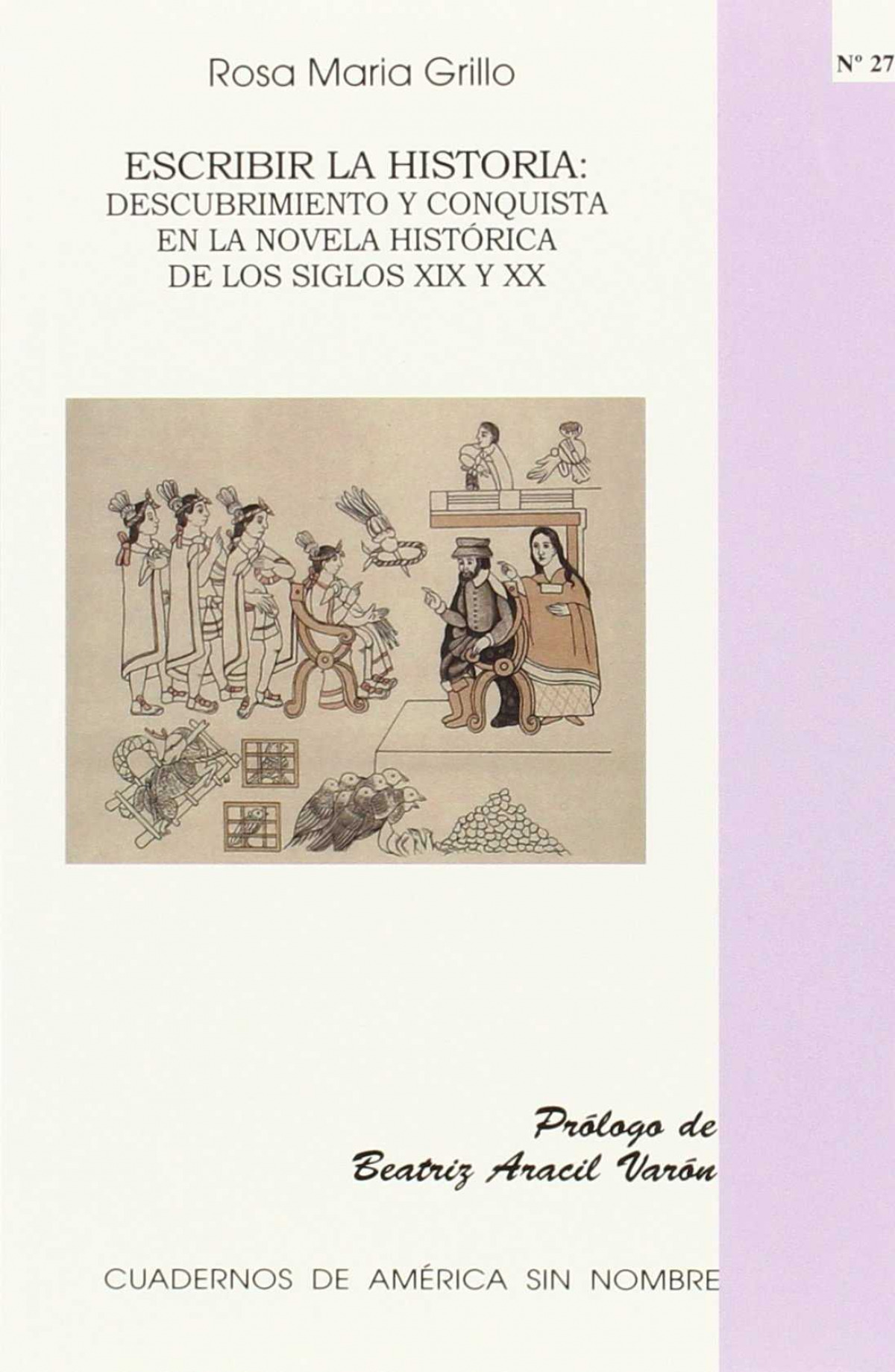 Escribir la historia: Descubrimiento y conquista en la novel - Grillo, Rosa Maria