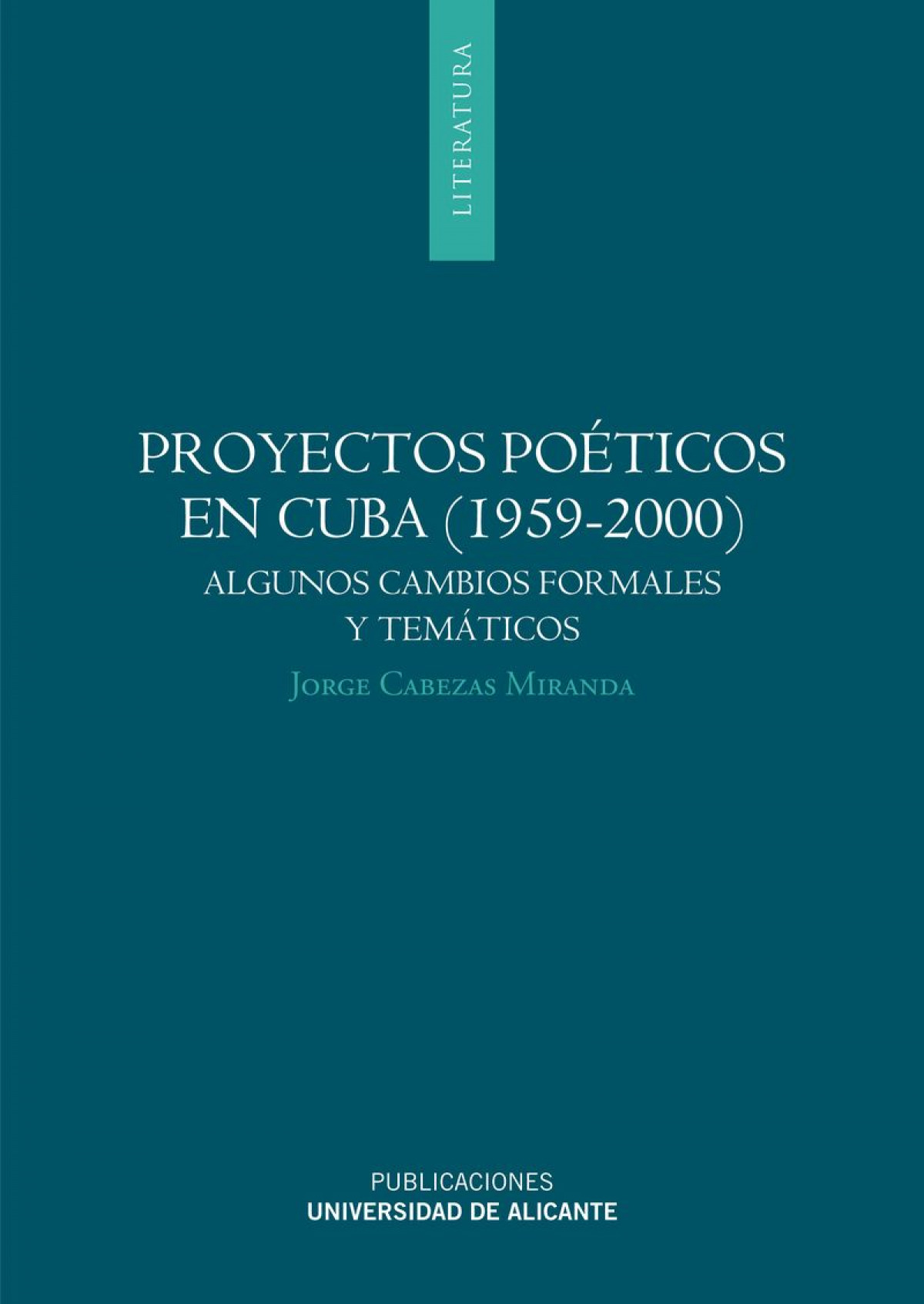 Proyectos  poéticos  en  Cuba  (1959-2000).  Algunos  cambios  formales  y  temáticos