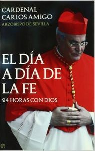 El día a día de la fe - Cardenal Carlos Amigo