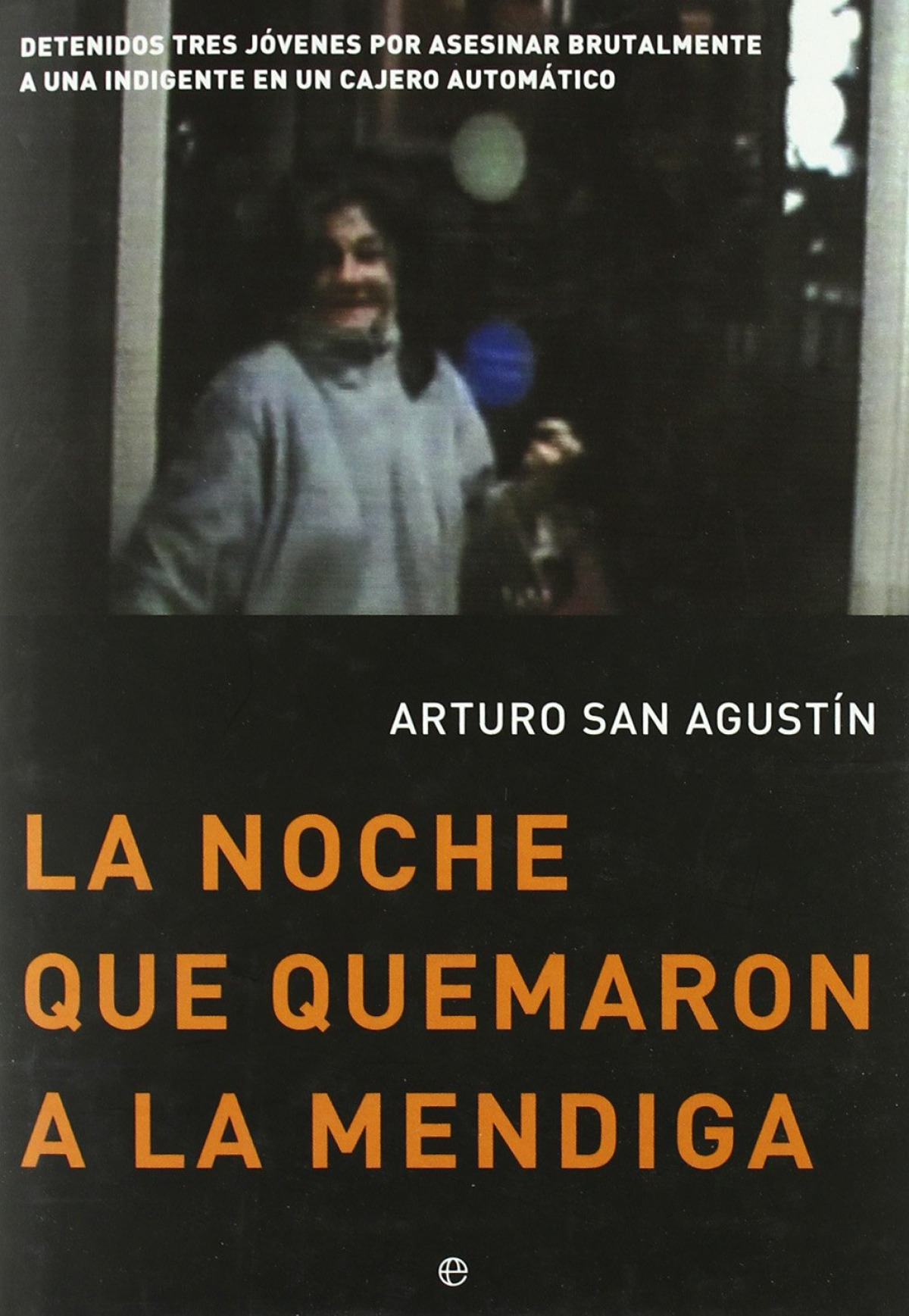La noche que quemaron a la mendiga - Arturo San Agustín