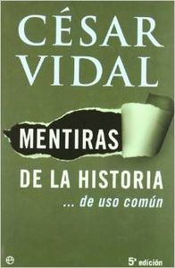 Mentiras de la Historia ...de uso común - César Vidal