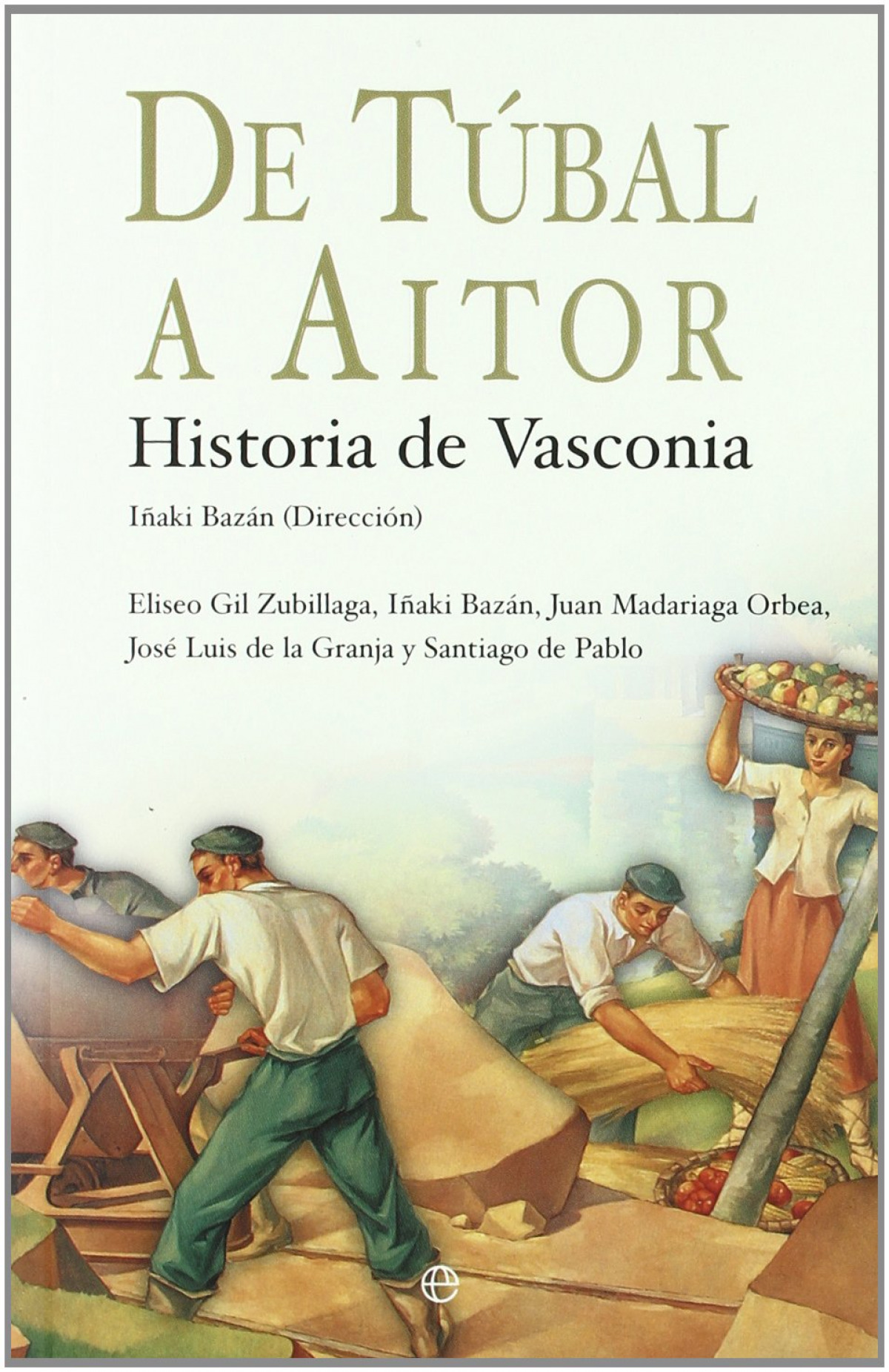 De tubal a aitor (bol) historia de vasconia - Bazan, IÑaki
