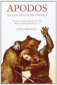 Apodos de los reyes de España - José María Solé