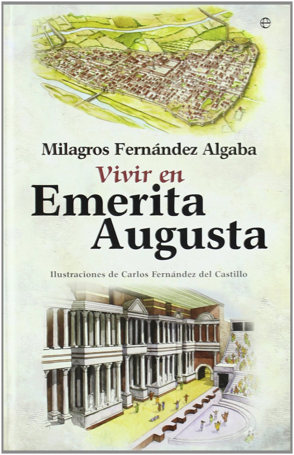 Vivir en Emérita Augusta - Milagros Fernández Algaba