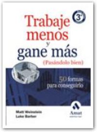 TRABAJE MENOS Y GANE MAS