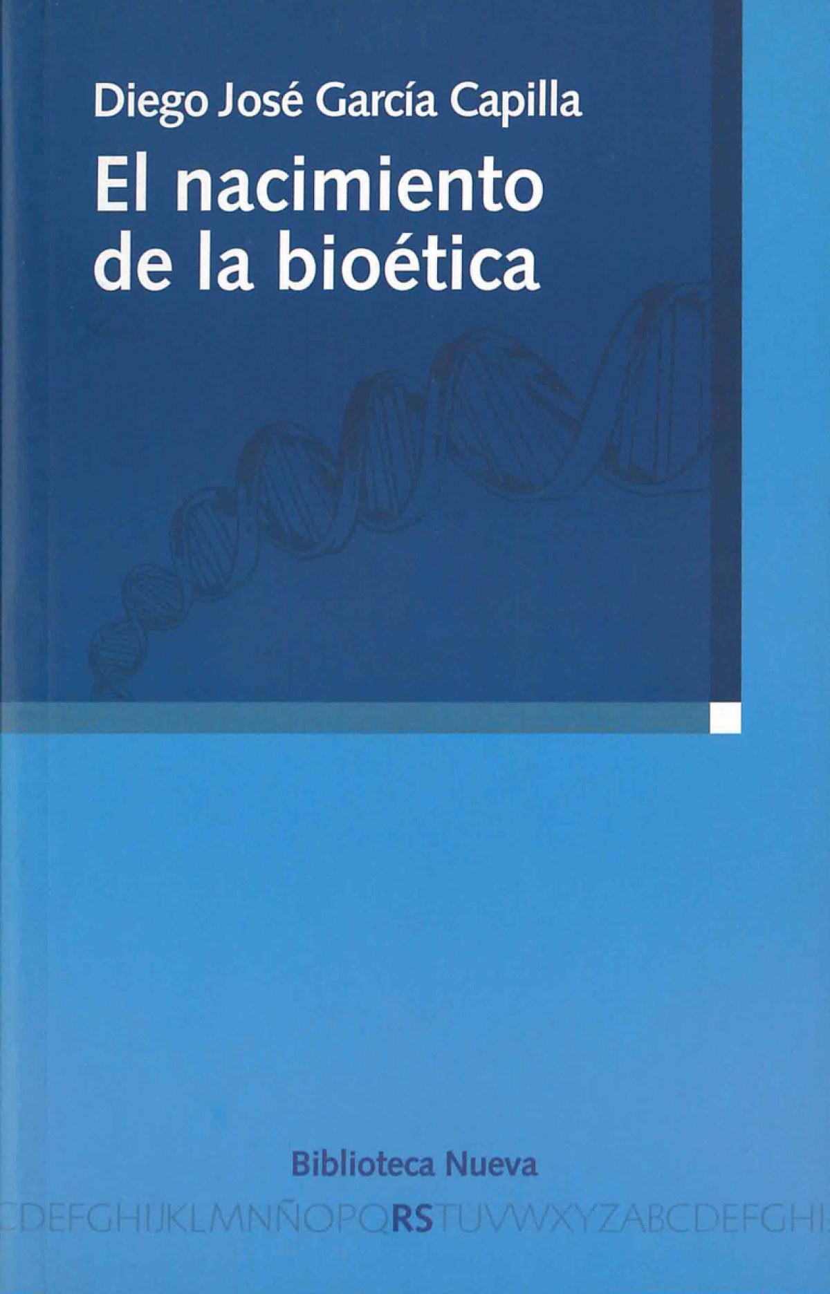 Nacimiento de la bioetica,el - Garcia Capilla, Diego
