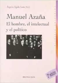 Manuel azaÑa el hombre el intelectual y el politico - Vv.Aa.