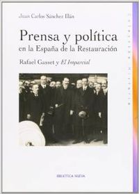 Prensa y politica en la espaÑa de la restauracion - Sanchez Illan,Juan Carlos