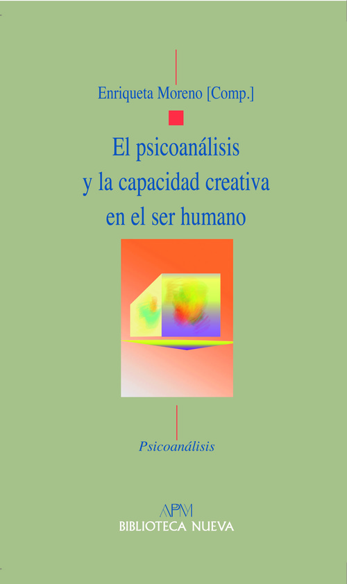Psicoanalisis y la capacidad creativa en el ser humano,el - Moreno,Enriqueta