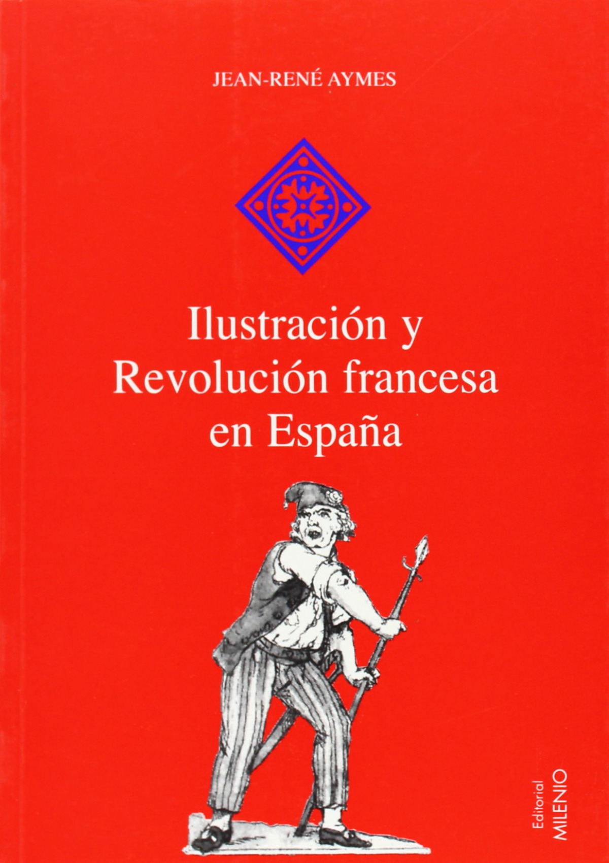 Ilustracion y revolucion francesa en espaÑa - Aymes, Jean Rene