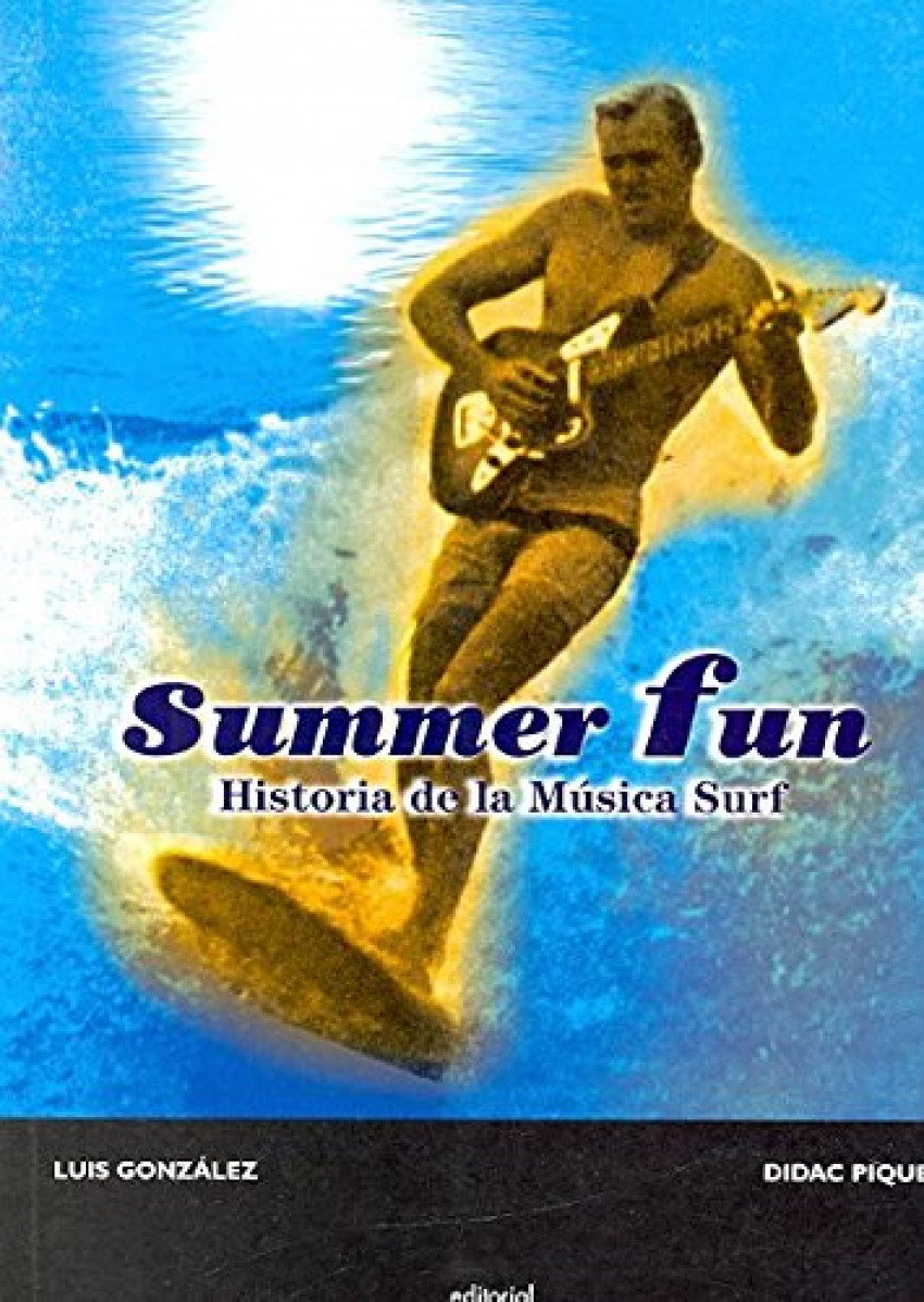 Summer fun Historia de la música surf - Gonzalez, Luis/Piquer, Didac