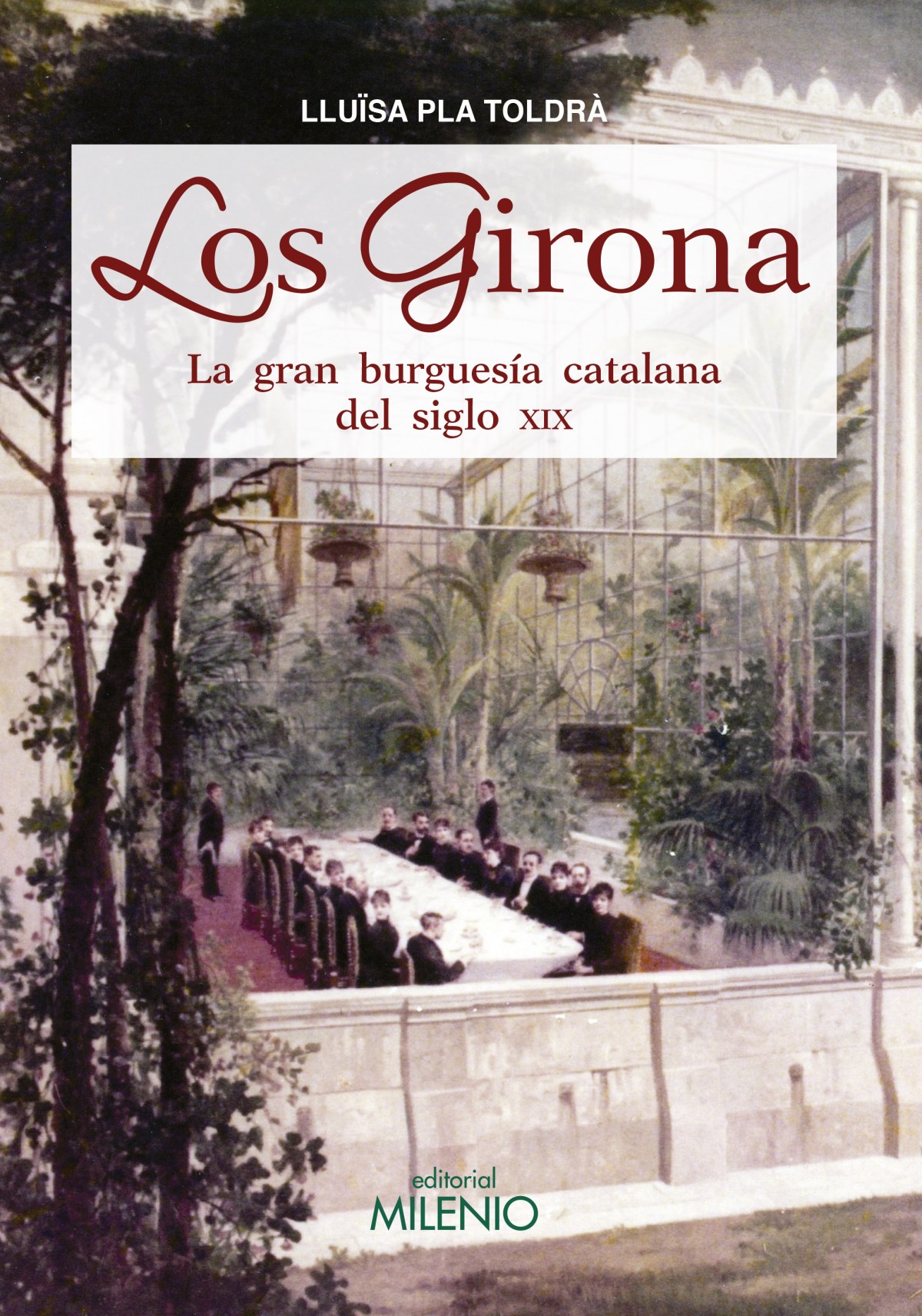LOS GIRONA La gran burguesía catalana del siglo XIX - Pla Toldre, Lluisa