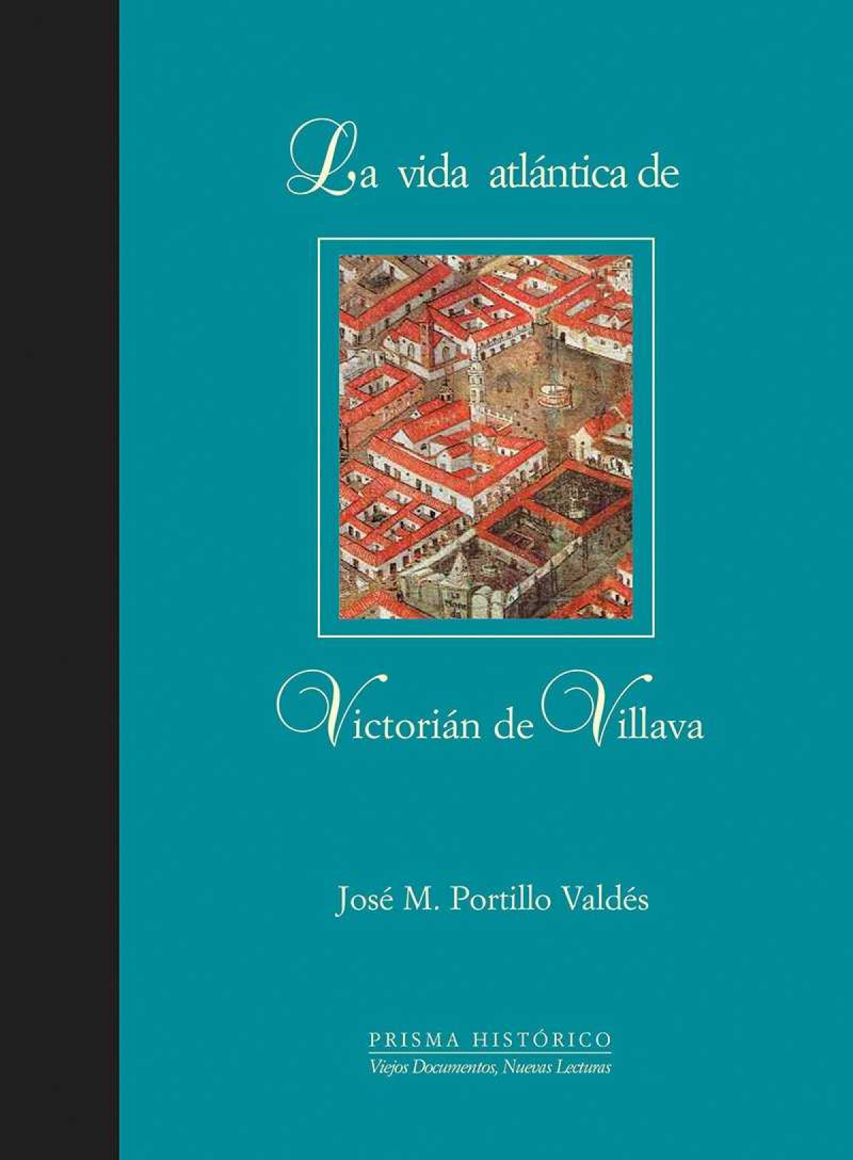 Xi.la vida atlantica de victorian de villava - Portillo Valdes, Jose M.