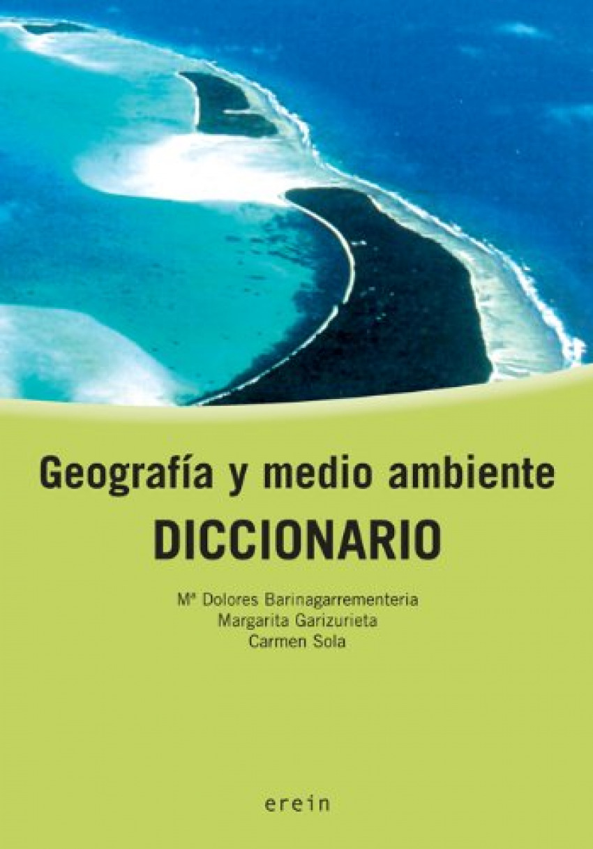 Diccionario - Geografía y Medio Ambiente - Mª Dolores Barinagarrementeria/Marga Garizurieta Badiola/Carmen Sola Muñoz