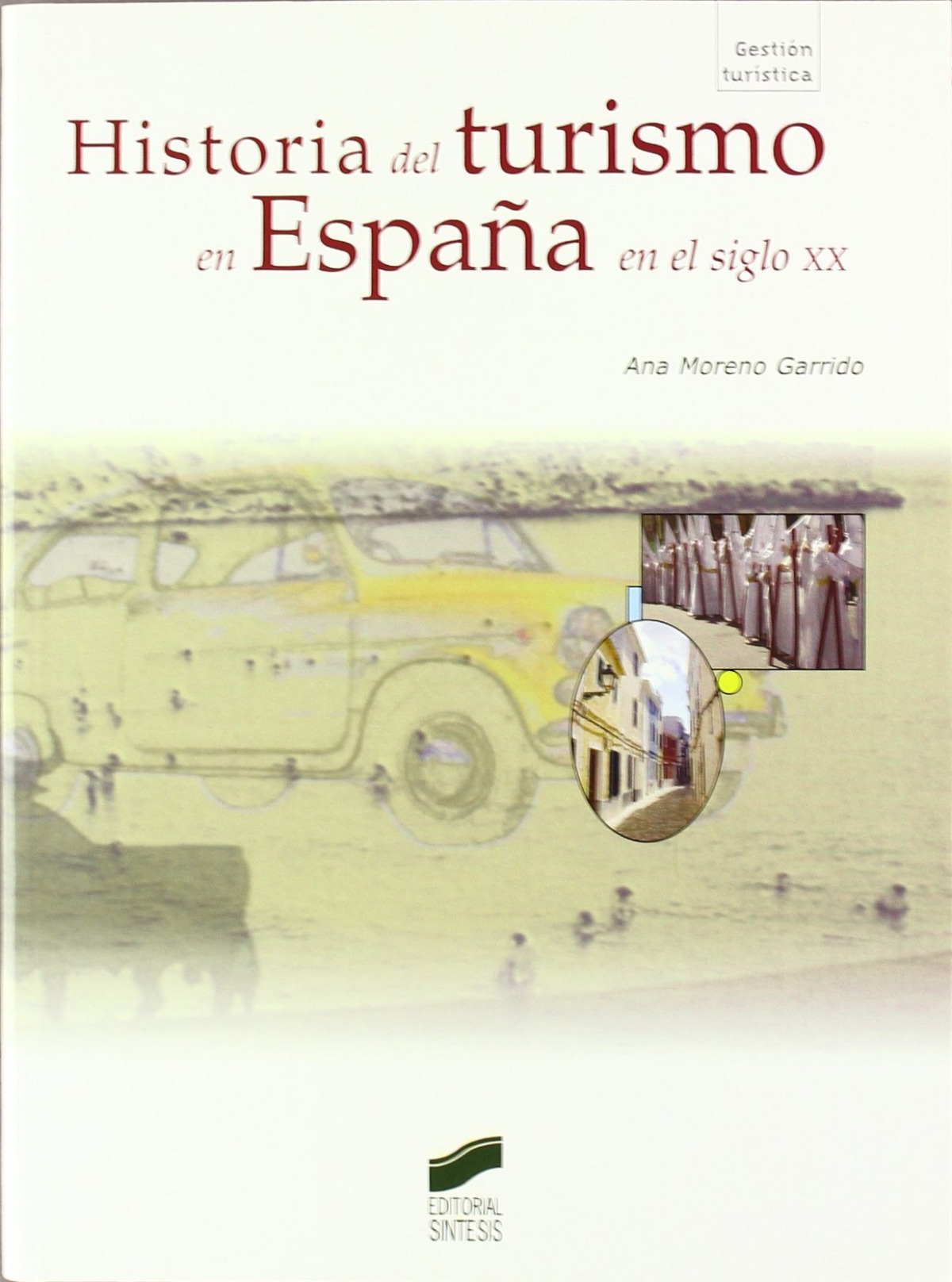 Historia del turismo en espaÑa s.xx - Vv.Aa.