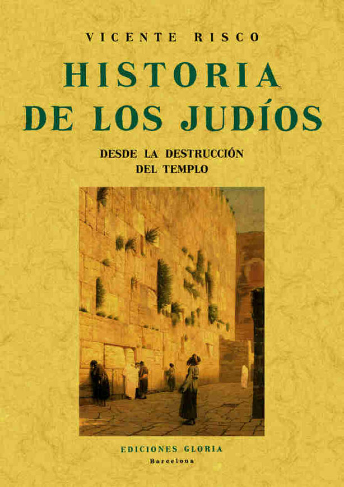 Historia de los judíos desde la destrucción del templo - Risco, Vicente