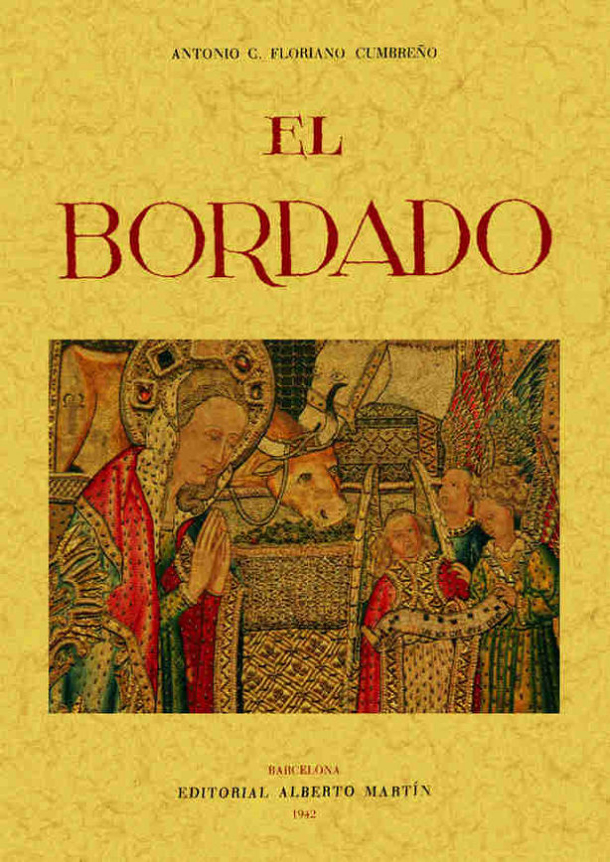 El bordado. Artes decorativas españolas - Floriano Cumbreño, Antonio C.