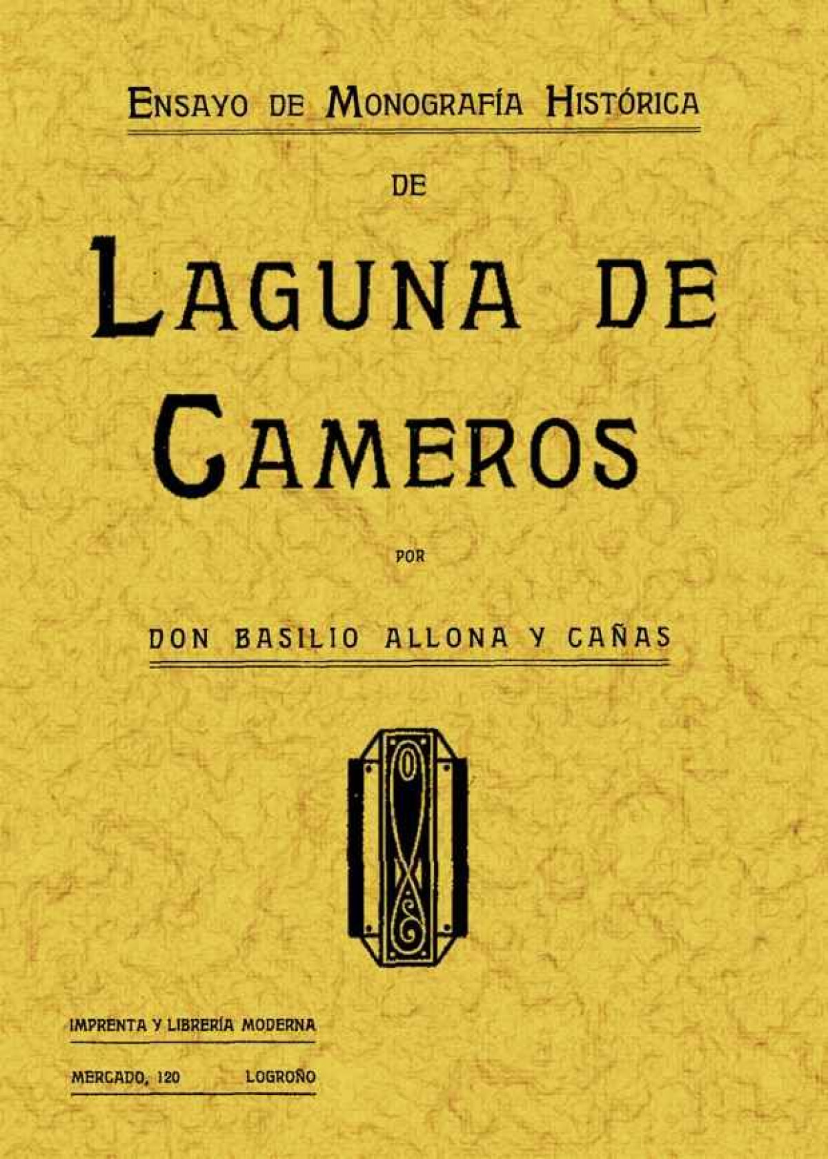 Laguna de Cameros. Ensayo de monografía histórica - Allona y Cañas, Basilio