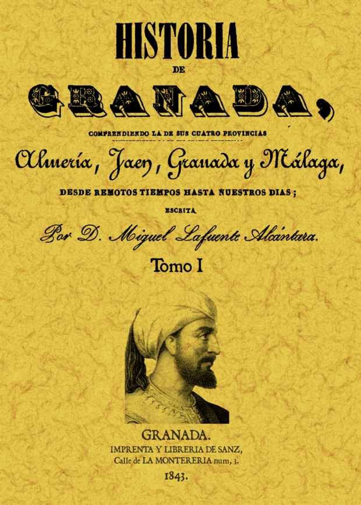 Historia de Granada, comprendiendo la de sus cuatro provincias Almería - Lafuente Alcántara, Miguel