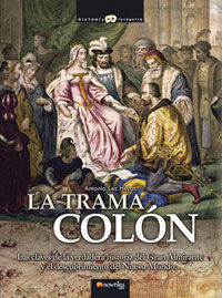 La trama Colón LAS CLAVES DE LA VERDADERA HISTORIA DEL GRAN ALMIRANTE - Las Heras, Antonio