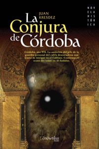 La conjura de Córdoba Córdoba, año 976. la ambición del jefe de la gua - Kresdez, Juan