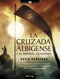 CRUZADA ALBIGENSE Y EL IMPERIO ARAGONÈS.(NOVELA HISTÓRICA) - Barreras, David