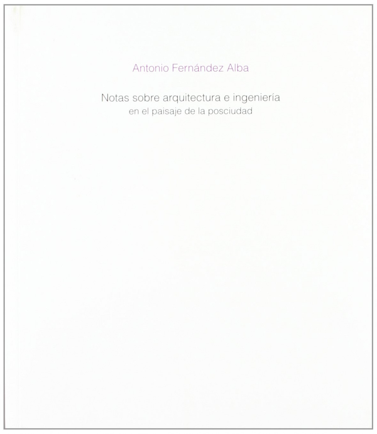 Notas sobre arquitectura e ingenieria en paisaje posciudad - Fernandez Alba, Antonio
