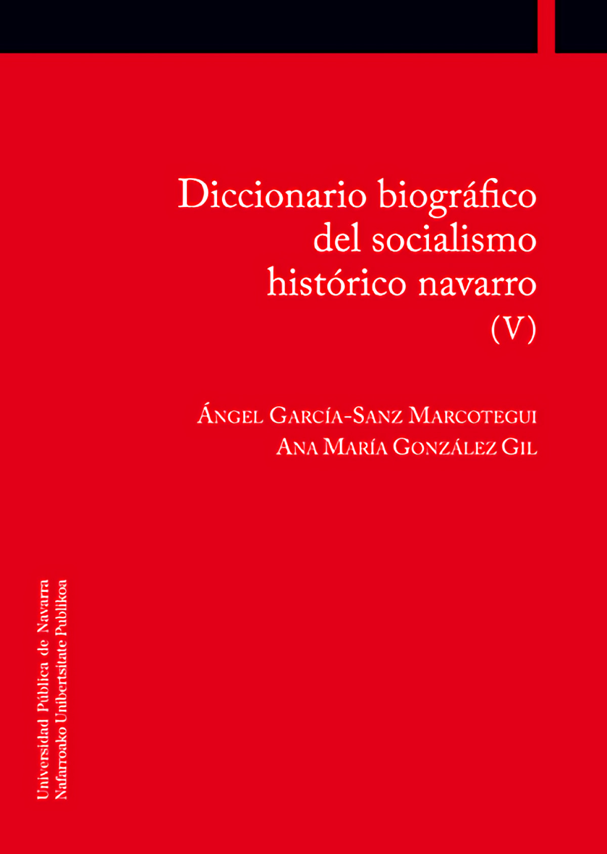 V-DICCIONARIO BIOGRAFICO DEL SOCIALISMO HISTORICO NAVARRO (V