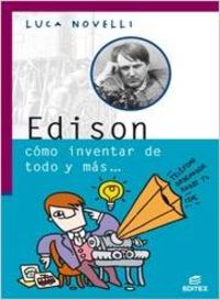 Edison cómo inventar de todo y más - Novelli, Luca