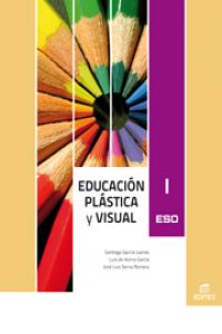 (11).plastica y visual i (eso) - García Juanes, Santiago/de Horna García, Luis/Serna Romera, José Luis