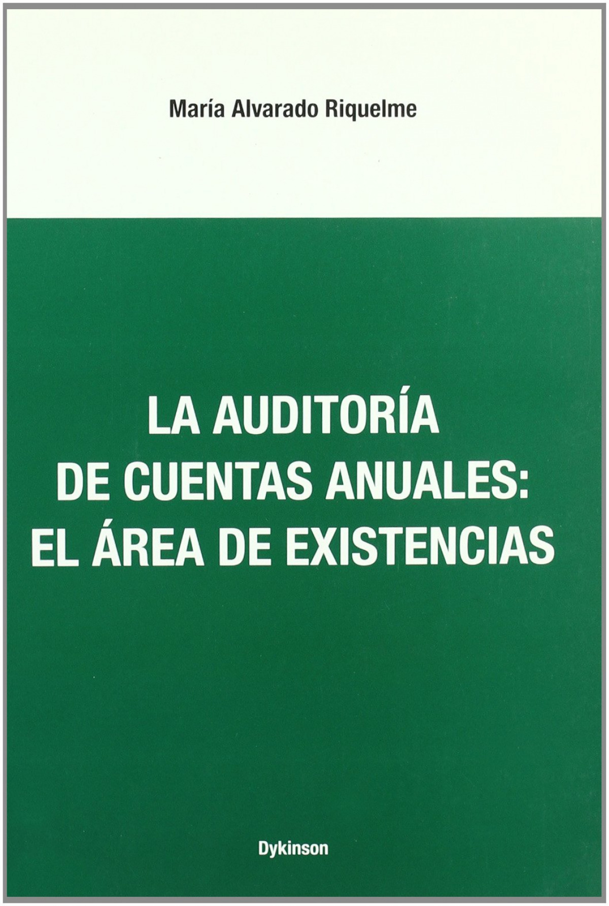 La auditoria de cuentas anuales: el area de existencias - Alvarado Riquelme, M.