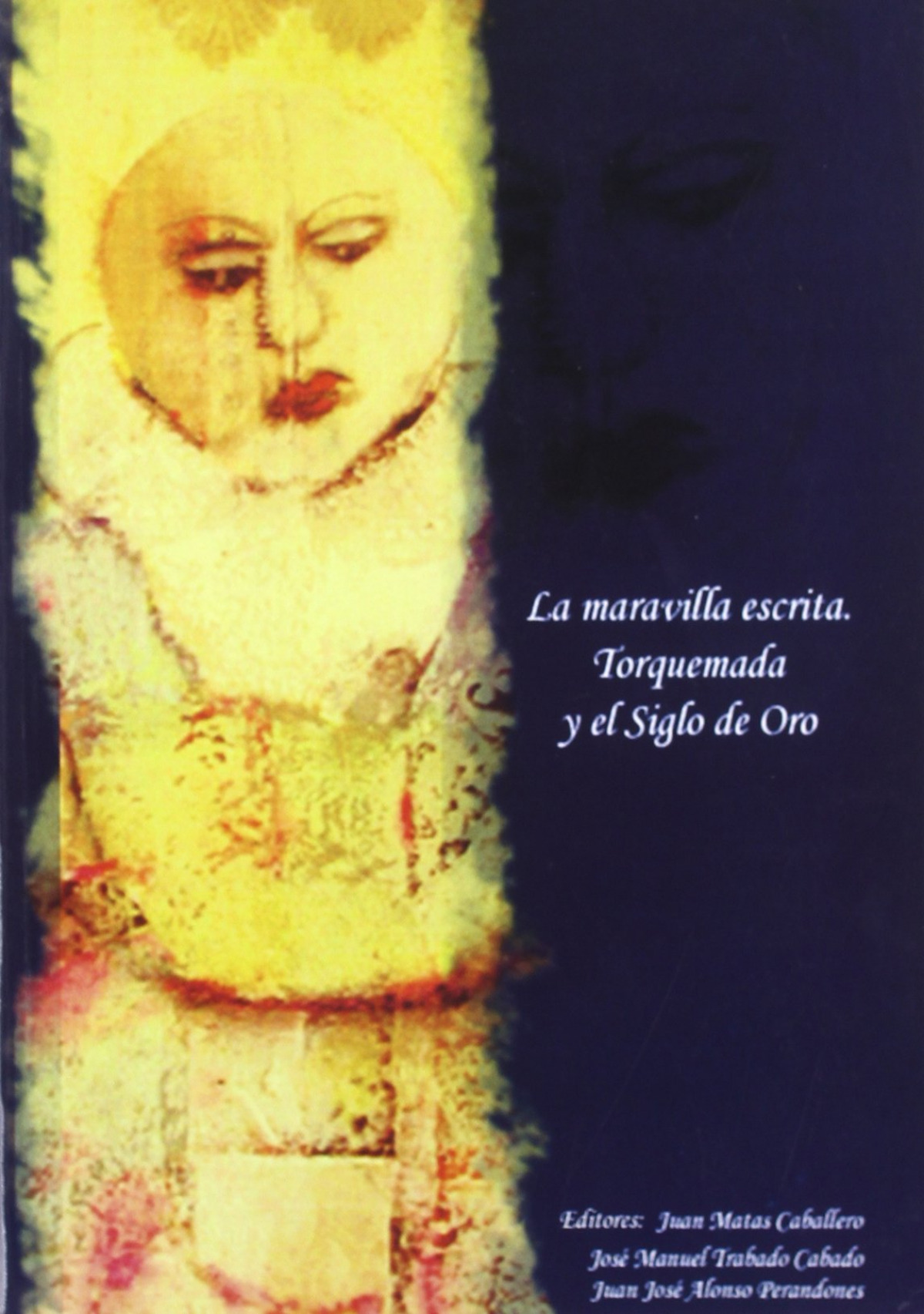 La maravilla escrita. Torquemada y el siglo de oro
