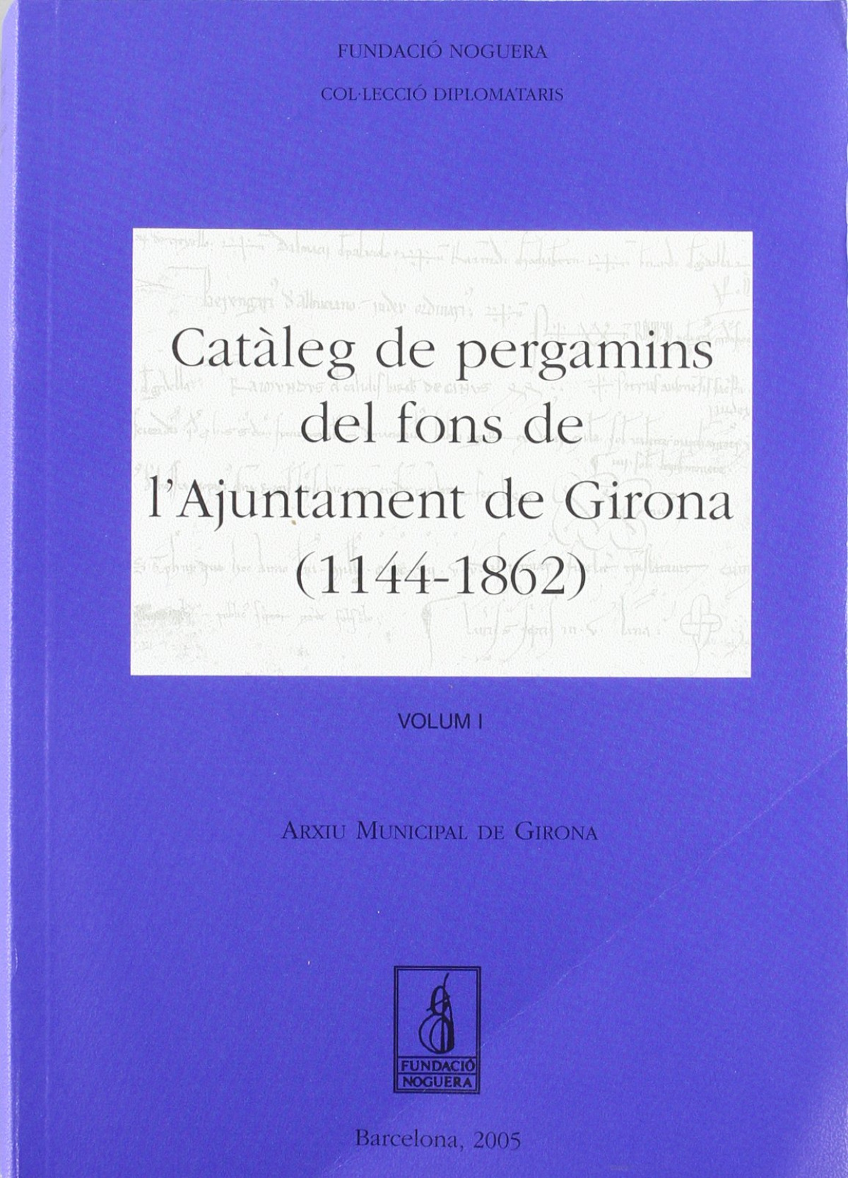 Catàleg de pergamins del fons de l'Ajuntamet de Girona (114-1862) - Ajuntament de Girona