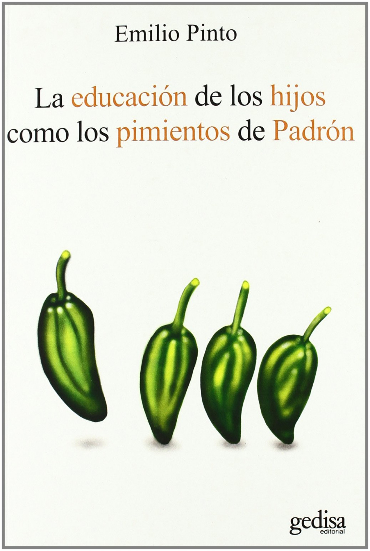La educación de los hijos como los pimientos de Padrón - Pinto, Emilio