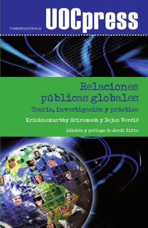Relaciones públicas globales Teoría, investigación y práctica - Krishnamurthy Sriramesh/Dejan Vercic