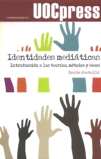 Identidades mediáticas. Introducción a las teorías, métodos y casos - Castelló, Enric